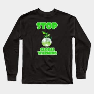 stop global warming Long Sleeve T-Shirt